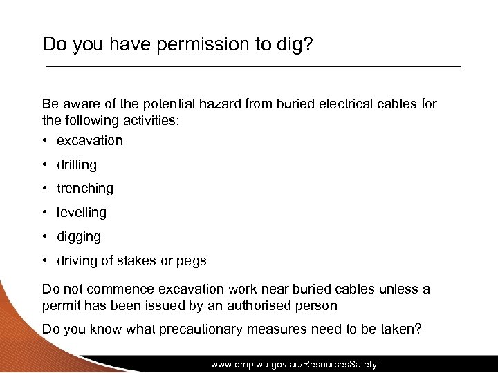 Do you have permission to dig? Be aware of the potential hazard from buried