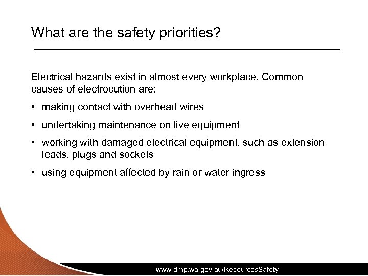 What are the safety priorities? Electrical hazards exist in almost every workplace. Common causes