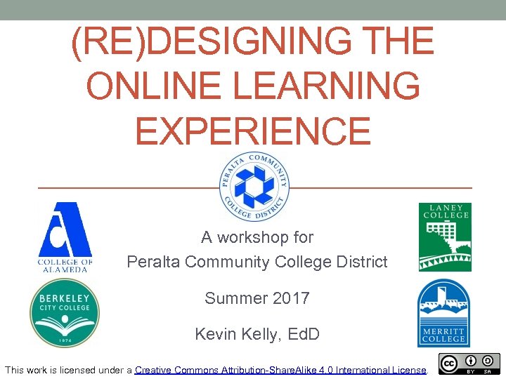 (RE)DESIGNING THE ONLINE LEARNING EXPERIENCE A workshop for Peralta Community College District Summer 2017