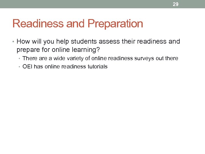 29 Readiness and Preparation • How will you help students assess their readiness and