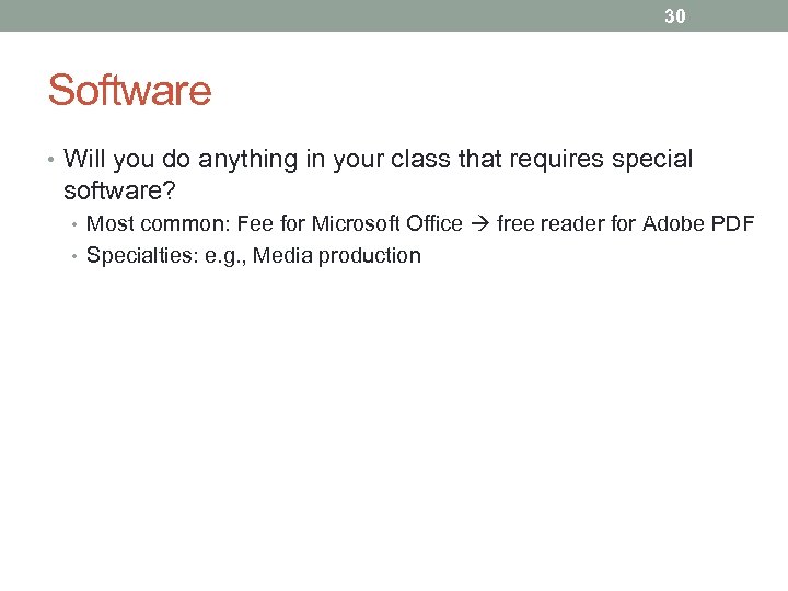 30 Software • Will you do anything in your class that requires special software?