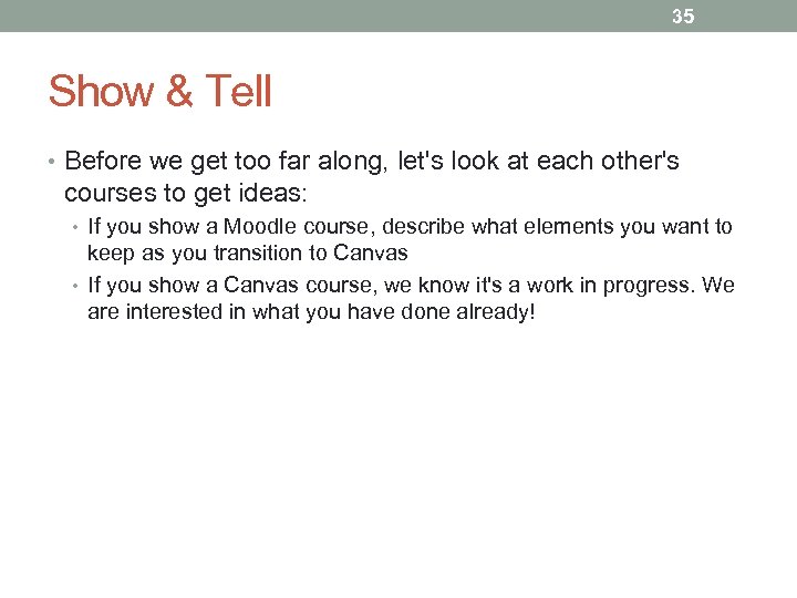 35 Show & Tell • Before we get too far along, let's look at
