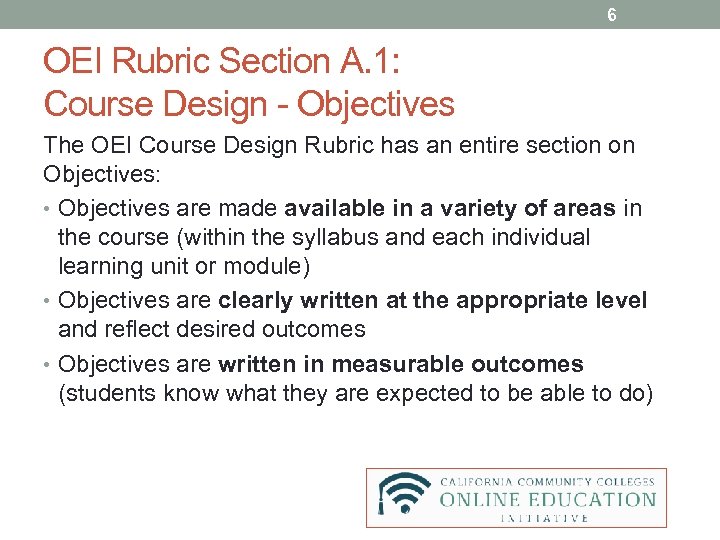 6 OEI Rubric Section A. 1: Course Design - Objectives The OEI Course Design