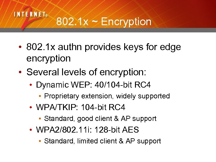 802. 1 x ~ Encryption • 802. 1 x authn provides keys for edge