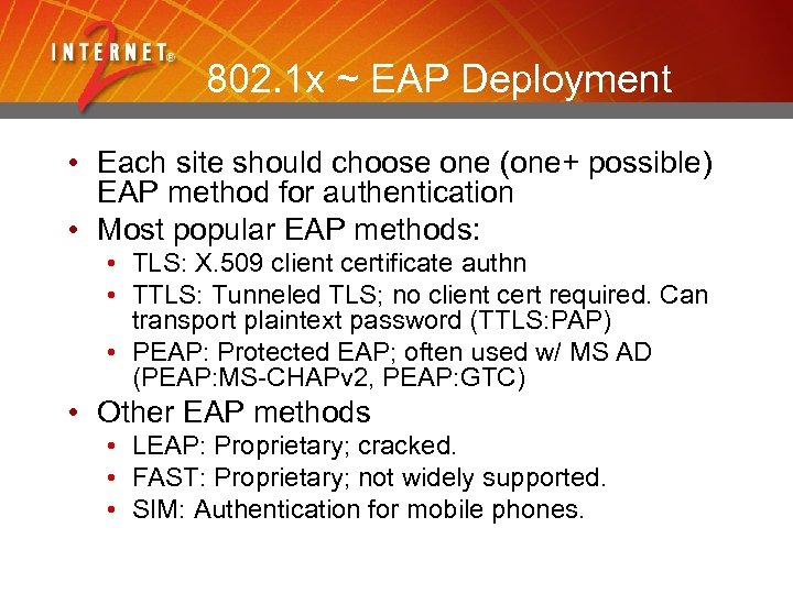 802. 1 x ~ EAP Deployment • Each site should choose one (one+ possible)