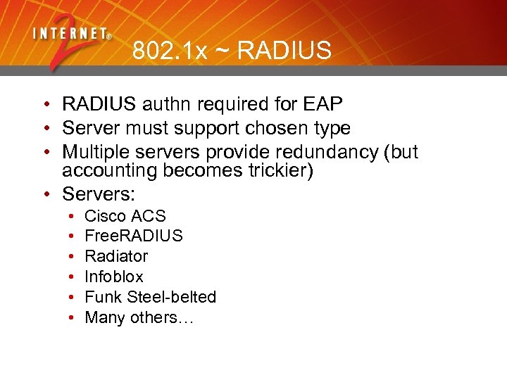 802. 1 x ~ RADIUS • RADIUS authn required for EAP • Server must