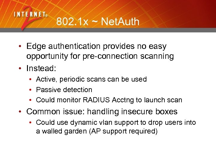 802. 1 x ~ Net. Auth • Edge authentication provides no easy opportunity for