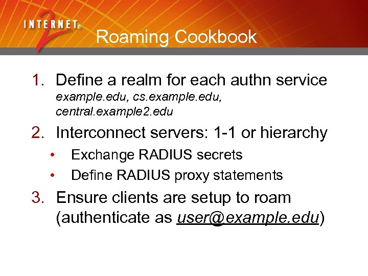 Roaming Cookbook 1. Define a realm for each authn service example. edu, cs. example.