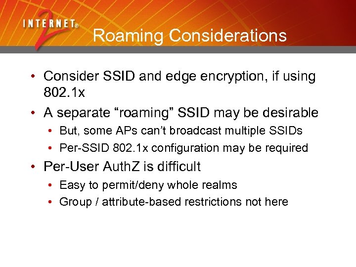 Roaming Considerations • Consider SSID and edge encryption, if using 802. 1 x •