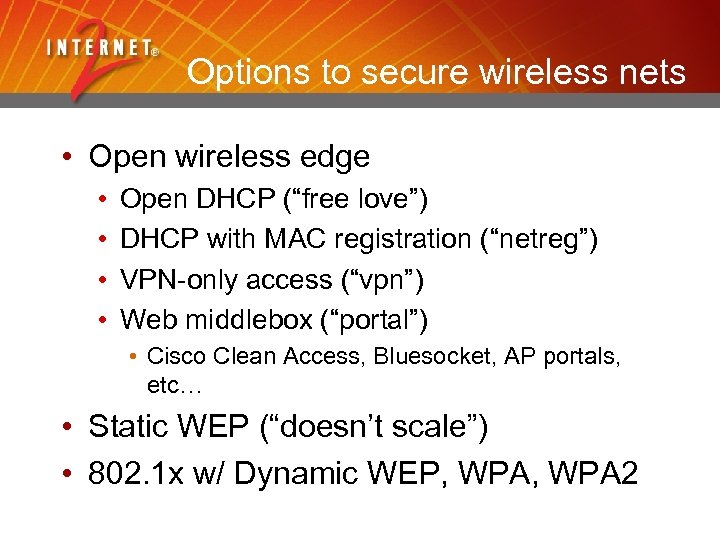 Options to secure wireless nets • Open wireless edge • • Open DHCP (“free