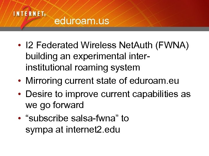 eduroam. us • I 2 Federated Wireless Net. Auth (FWNA) building an experimental interinstitutional