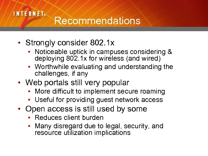 Recommendations • Strongly consider 802. 1 x • Noticeable uptick in campuses considering &