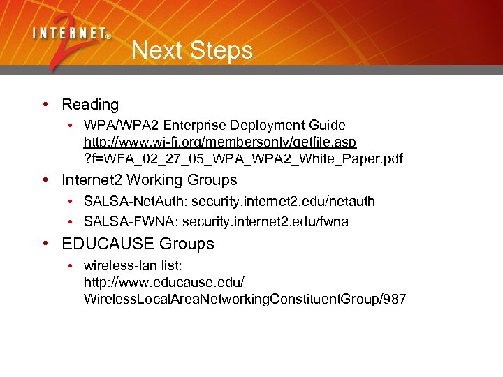 Next Steps • Reading • WPA/WPA 2 Enterprise Deployment Guide http: //www. wi-fi. org/membersonly/getfile.