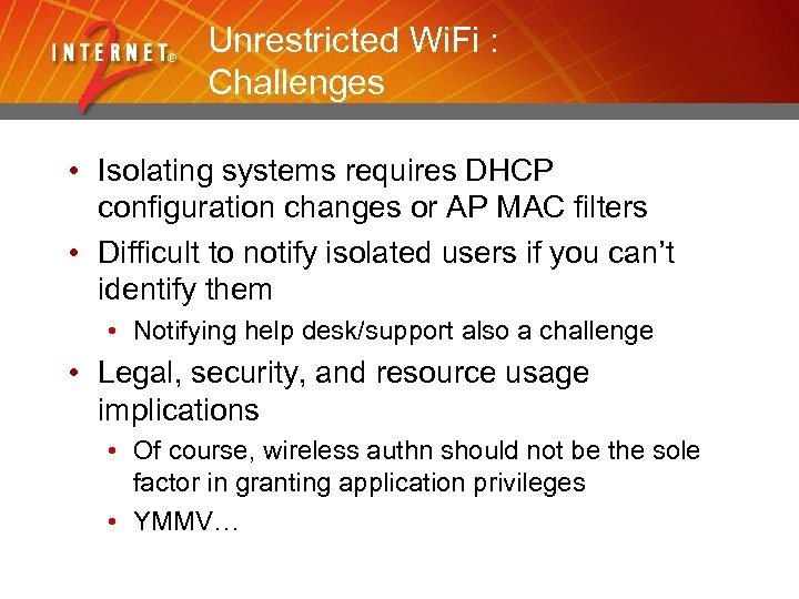 Unrestricted Wi. Fi : Challenges • Isolating systems requires DHCP configuration changes or AP