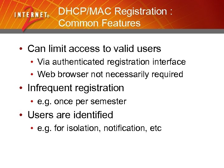 DHCP/MAC Registration : Common Features • Can limit access to valid users • Via