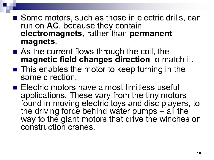 n n Some motors, such as those in electric drills, can run on AC,
