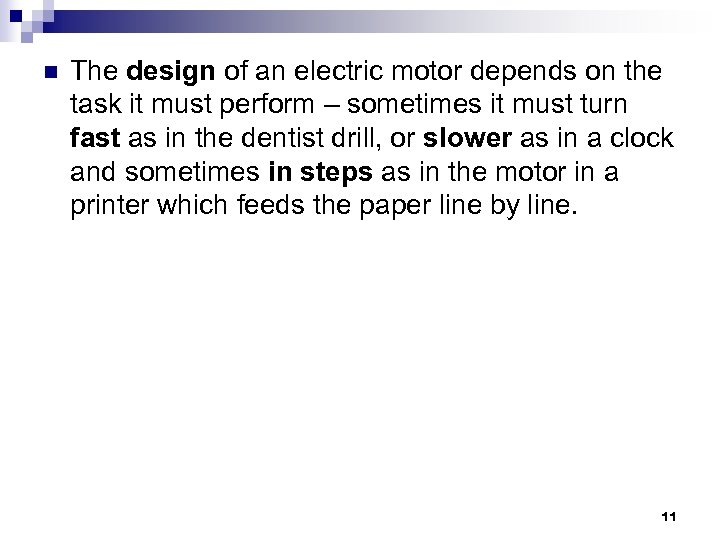 n The design of an electric motor depends on the task it must perform