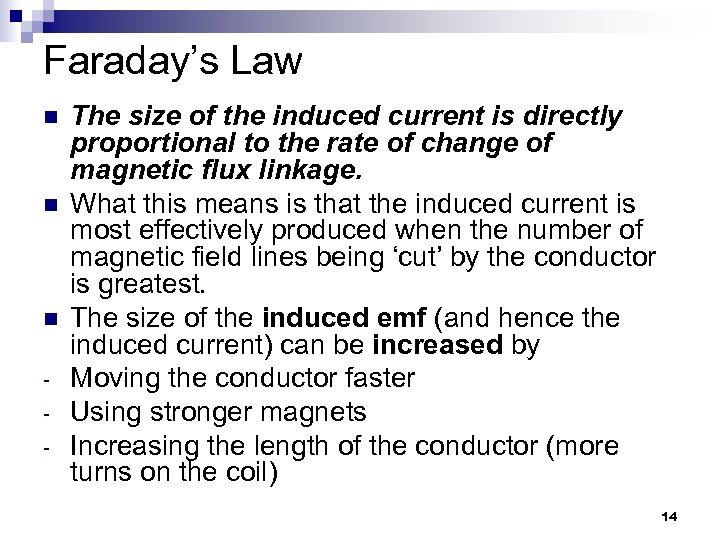 Faraday’s Law n n n - The size of the induced current is directly