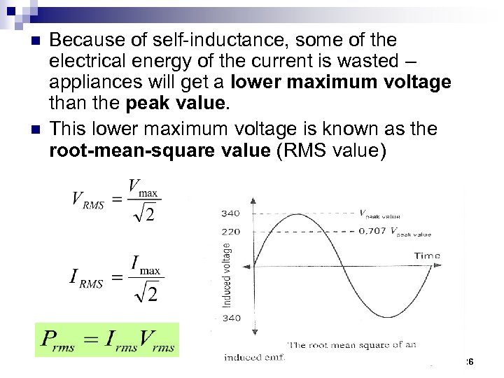 n n Because of self-inductance, some of the electrical energy of the current is