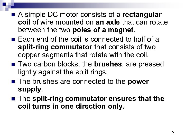 n n n A simple DC motor consists of a rectangular coil of wire