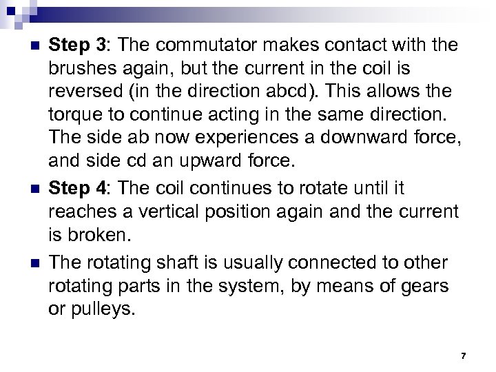 n n n Step 3: The commutator makes contact with the brushes again, but