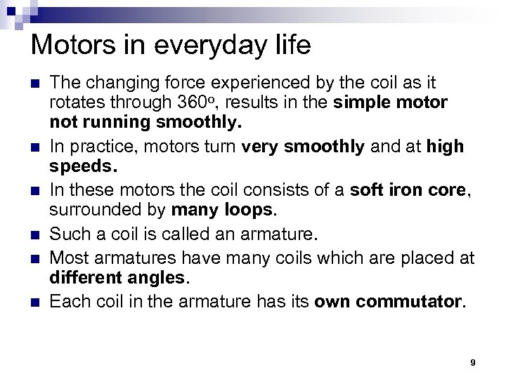 Motors in everyday life n n n The changing force experienced by the coil