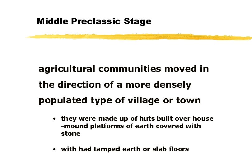 Middle Preclassic Stage agricultural communities moved in the direction of a more densely populated