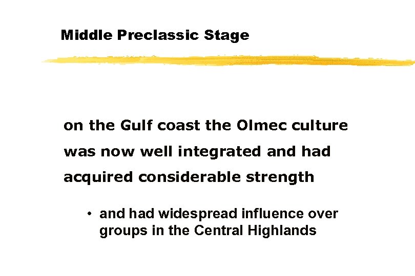 Middle Preclassic Stage on the Gulf coast the Olmec culture was now well integrated
