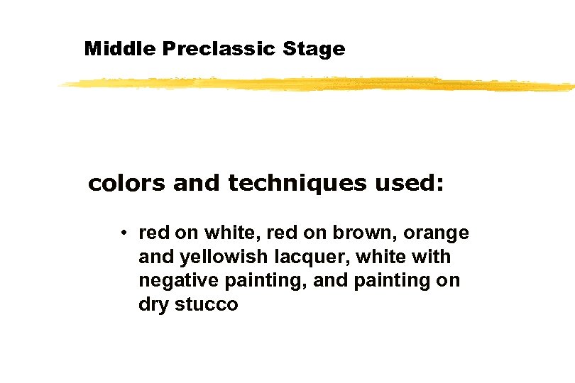 Middle Preclassic Stage colors and techniques used: • red on white, red on brown,