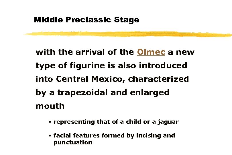 Middle Preclassic Stage with the arrival of the Olmec a new type of figurine