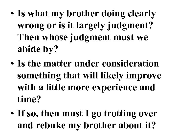  • Is what my brother doing clearly wrong or is it largely judgment?