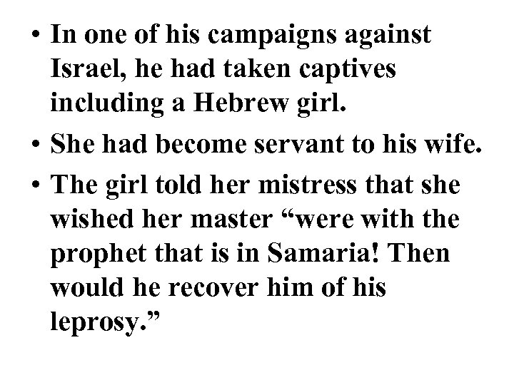  • In one of his campaigns against Israel, he had taken captives including