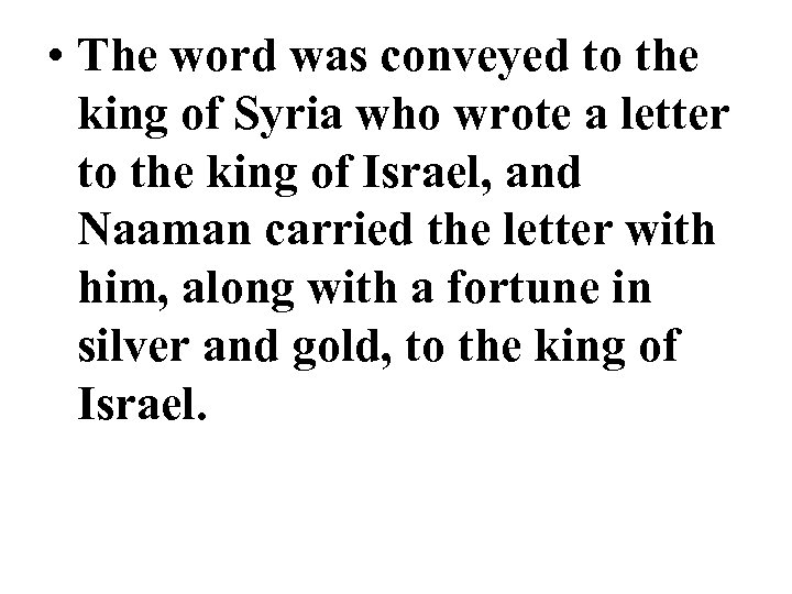  • The word was conveyed to the king of Syria who wrote a