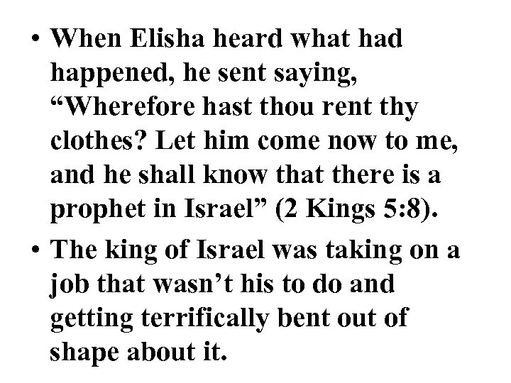  • When Elisha heard what had happened, he sent saying, “Wherefore hast thou