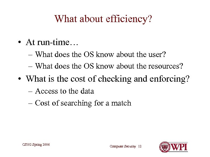 What about efficiency? • At run-time… – What does the OS know about the