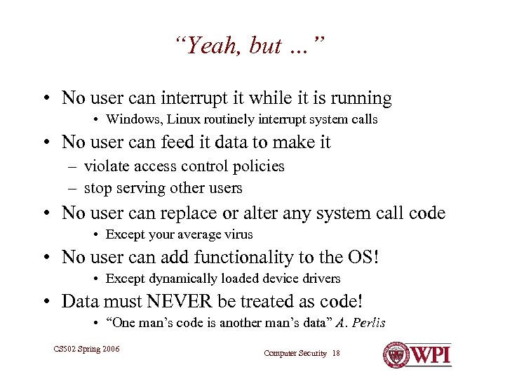 “Yeah, but …” • No user can interrupt it while it is running •