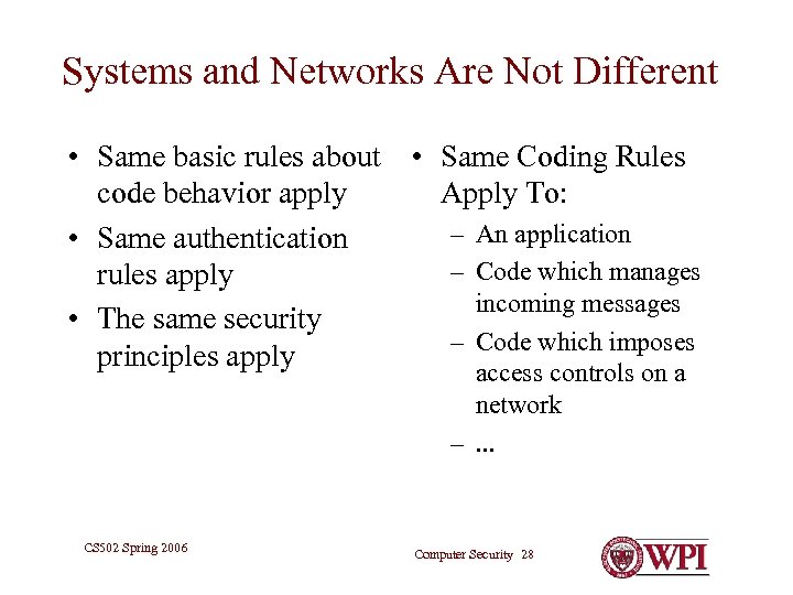 Systems and Networks Are Not Different • Same basic rules about • Same Coding