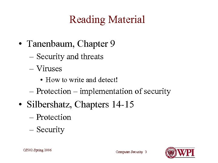 Reading Material • Tanenbaum, Chapter 9 – Security and threats – Viruses • How