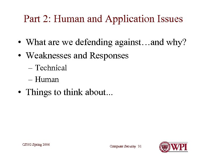 Part 2: Human and Application Issues • What are we defending against…and why? •