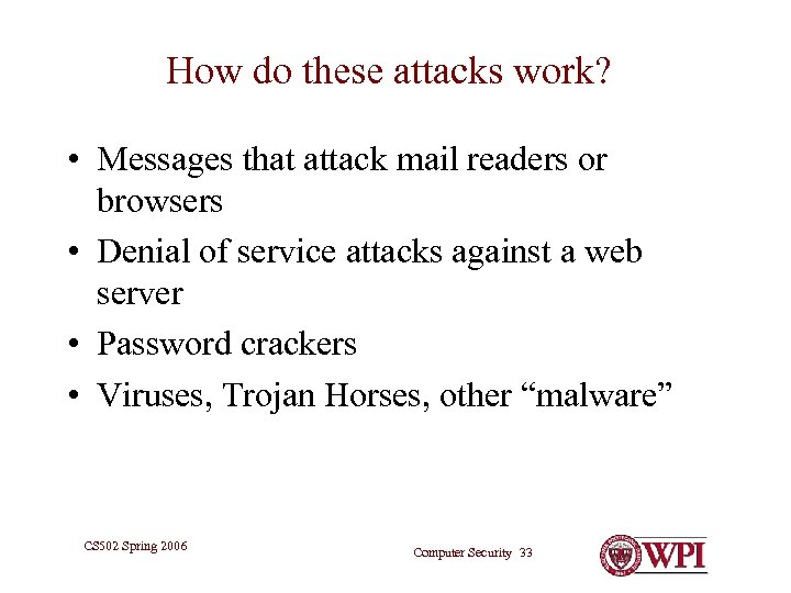 How do these attacks work? • Messages that attack mail readers or browsers •