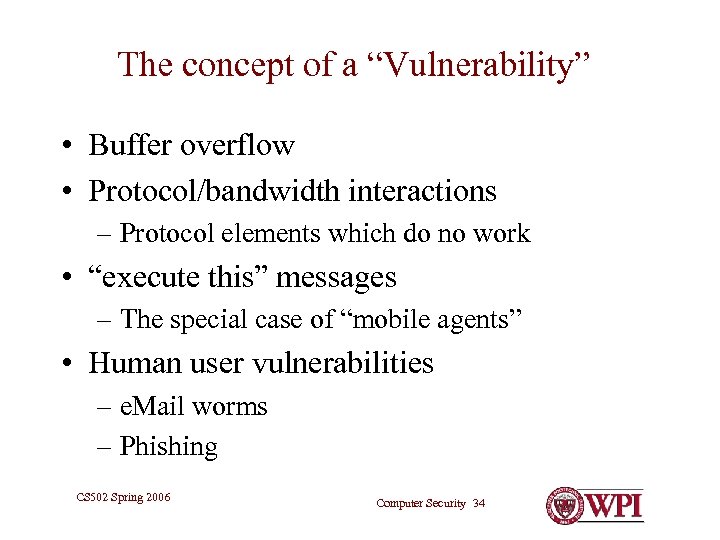 The concept of a “Vulnerability” • Buffer overflow • Protocol/bandwidth interactions – Protocol elements