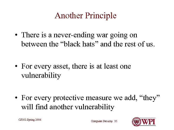 Another Principle • There is a never-ending war going on between the “black hats”