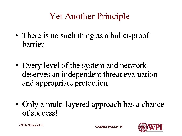 Yet Another Principle • There is no such thing as a bullet-proof barrier •