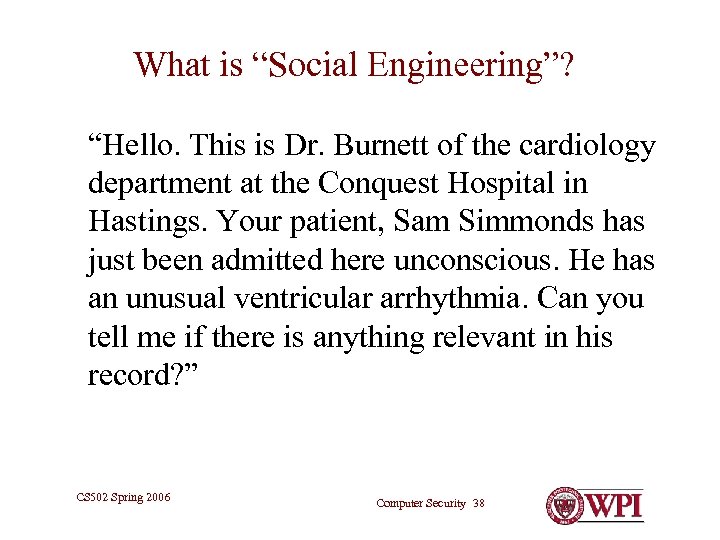 What is “Social Engineering”? “Hello. This is Dr. Burnett of the cardiology department at