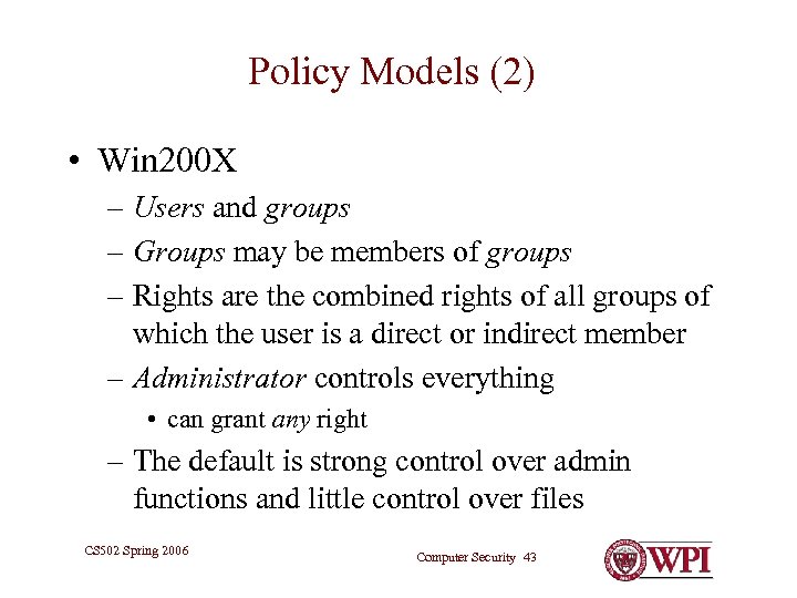 Policy Models (2) • Win 200 X – Users and groups – Groups may