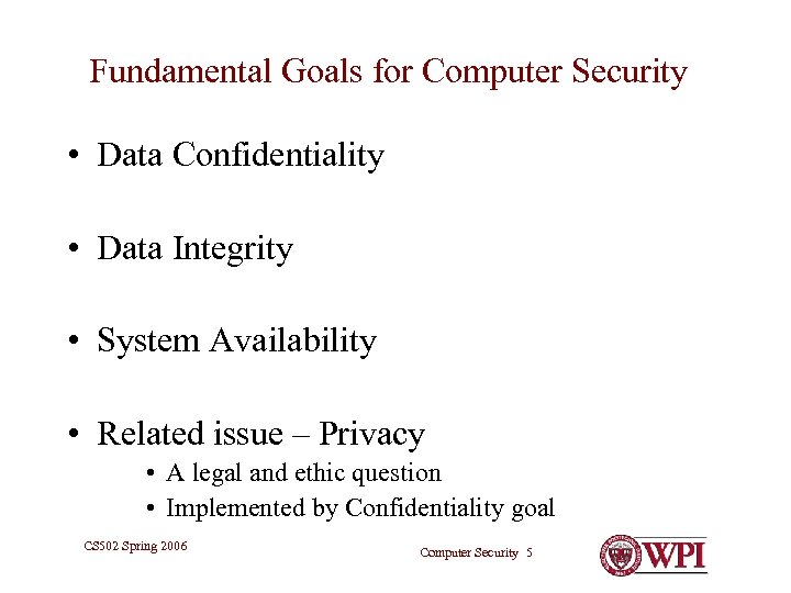 Fundamental Goals for Computer Security • Data Confidentiality • Data Integrity • System Availability