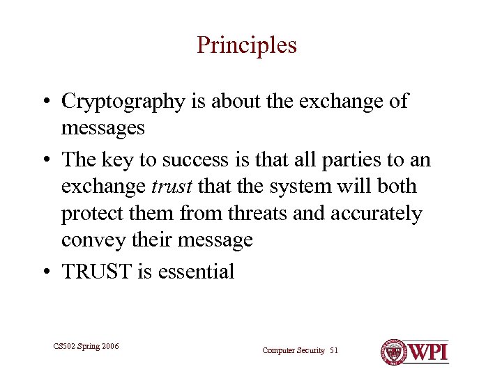 Principles • Cryptography is about the exchange of messages • The key to success