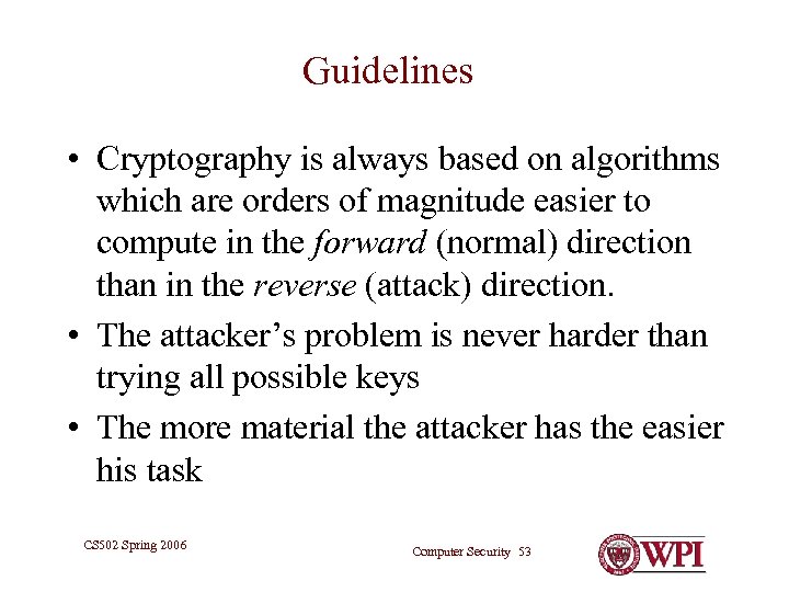 Guidelines • Cryptography is always based on algorithms which are orders of magnitude easier