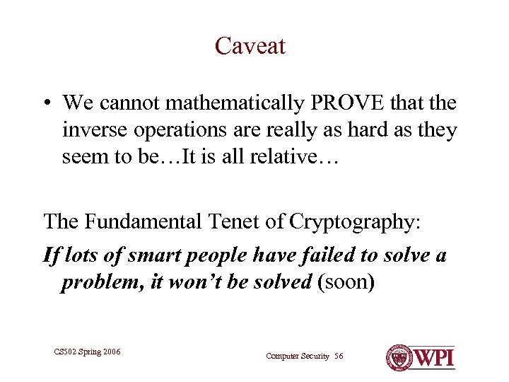 Caveat • We cannot mathematically PROVE that the inverse operations are really as hard