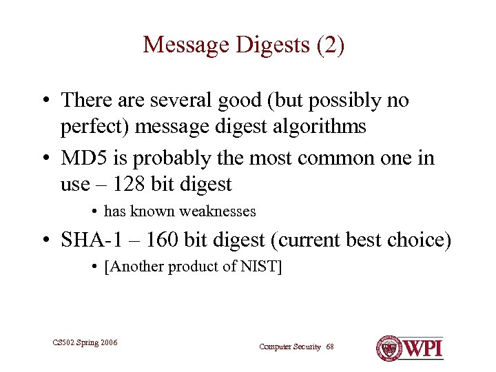 Message Digests (2) • There are several good (but possibly no perfect) message digest